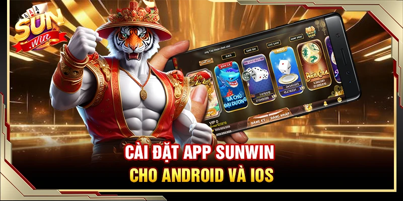 Cách tải và cài đặt ứng dụng Sunwin trên điện thoại